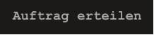 Auftrag erteilen